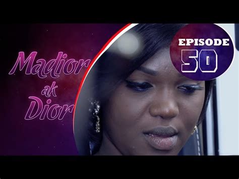 madior ak dior épisode 50|Madior Ak Dior .